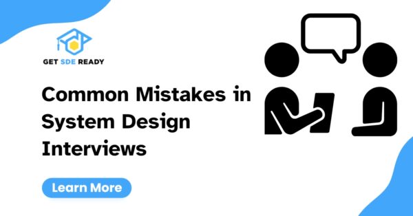 Common Mistakes In System Design Interviews How To Avoid
