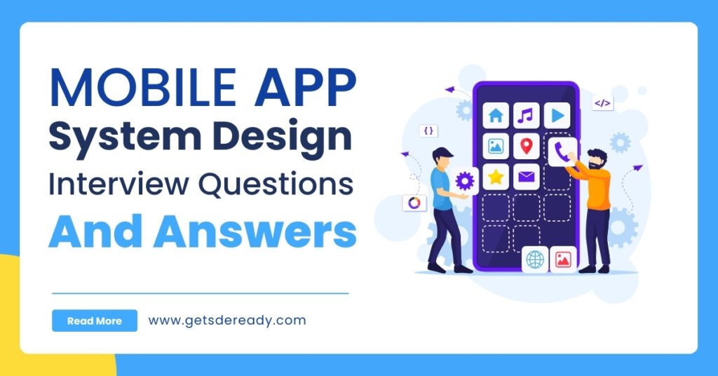 Mobile App System Design Interview Questions and Answers