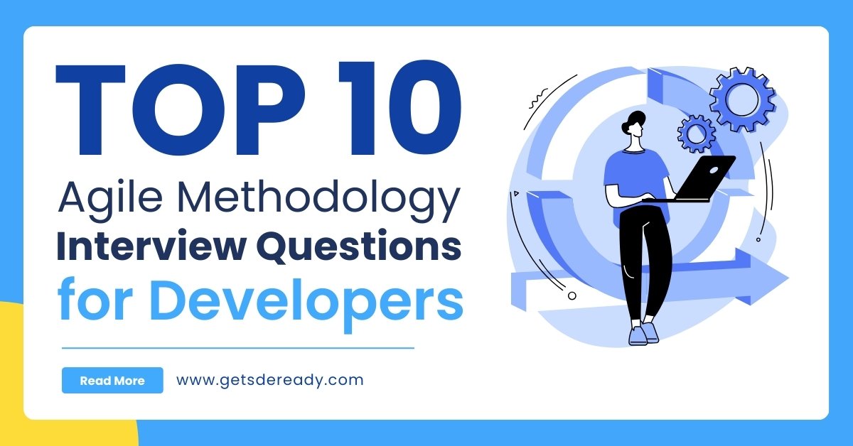 Top 10 Agile Methodology Interview Questions for Developers