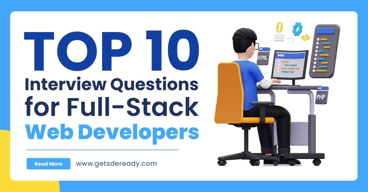 Top 10 Interview Questions for Full-Stack Web Developers (1)