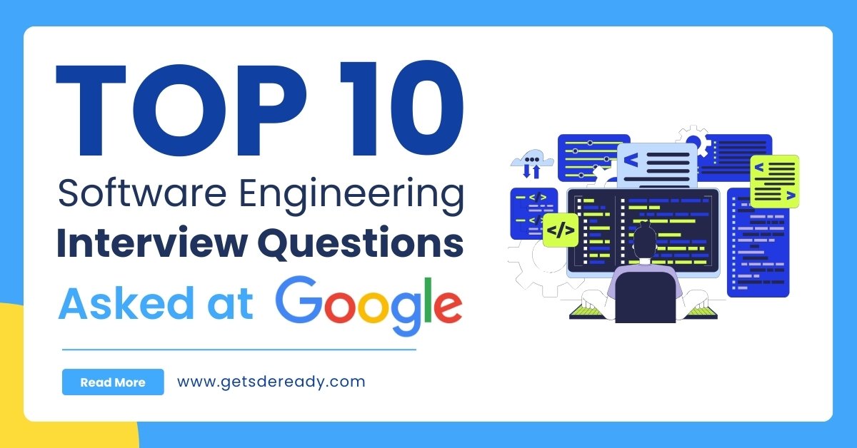 Top 10 Software Engineering Interview Questions Asked at Google