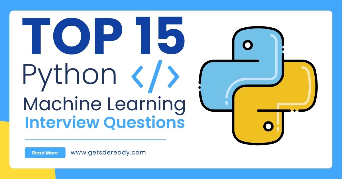 Top 15 Python Machine Learning Interview Questions