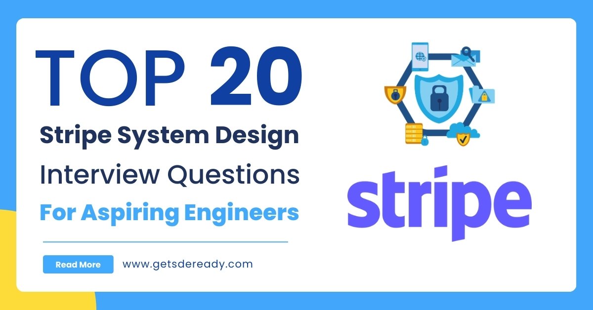 Top 20 Stripe System Design Interview Questions for Aspiring Engineers