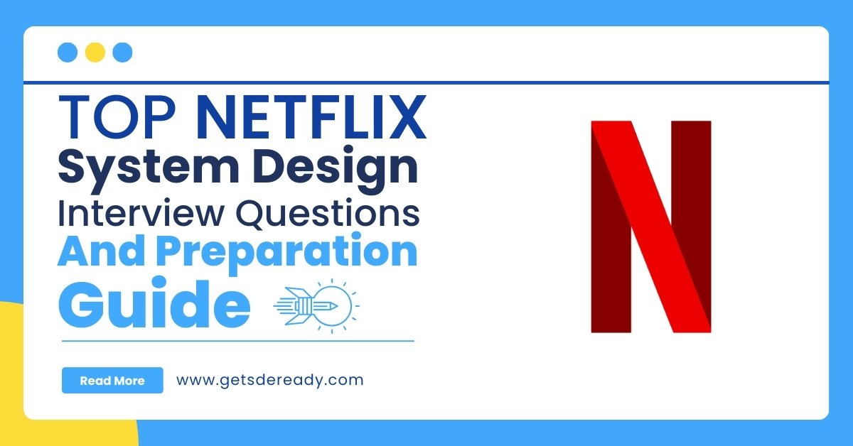 Top Netflix System Design Interview Questions and Preparation Guide