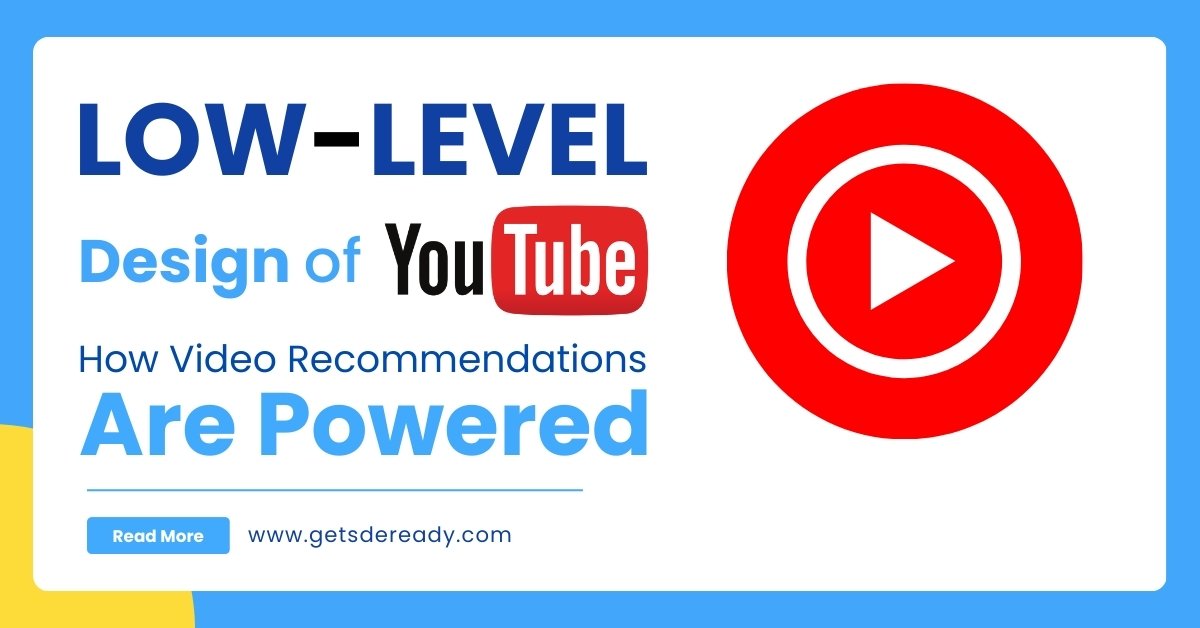 Low-Level Design of YouTube_ How Video Recommendations Are Powered