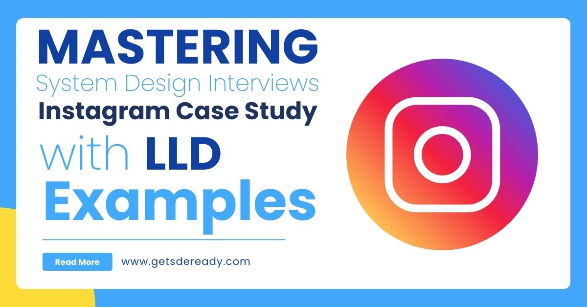 Mastering System Design Interviews_ Instagram Case Study with LLD Examples