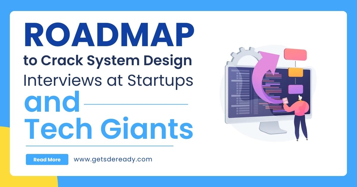 Roadmap to Crack System Design Interviews at Startups and Tech Giants