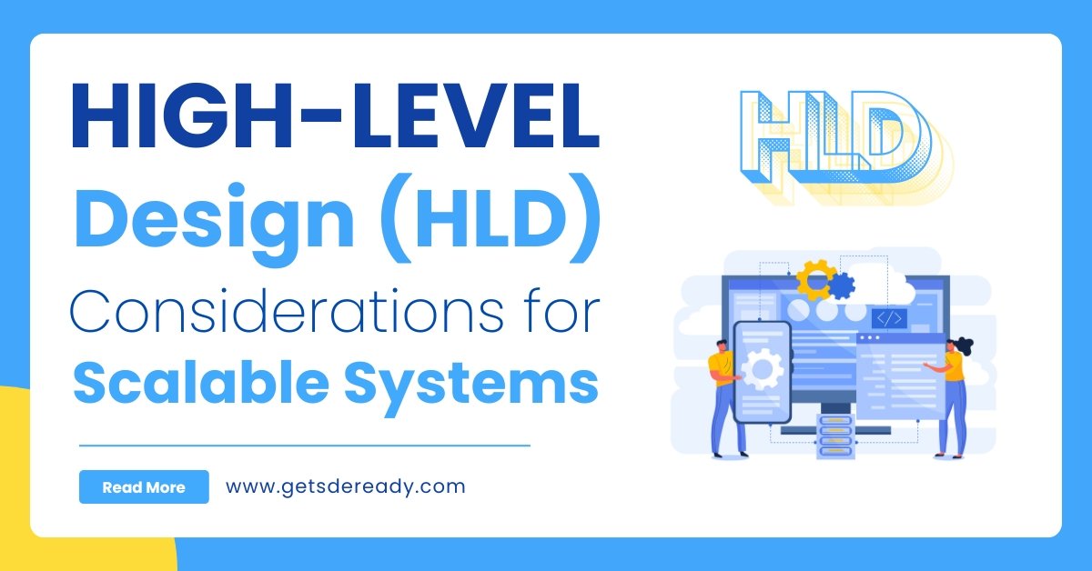 High-Level Design (HLD) Considerations for Scalable Systems
