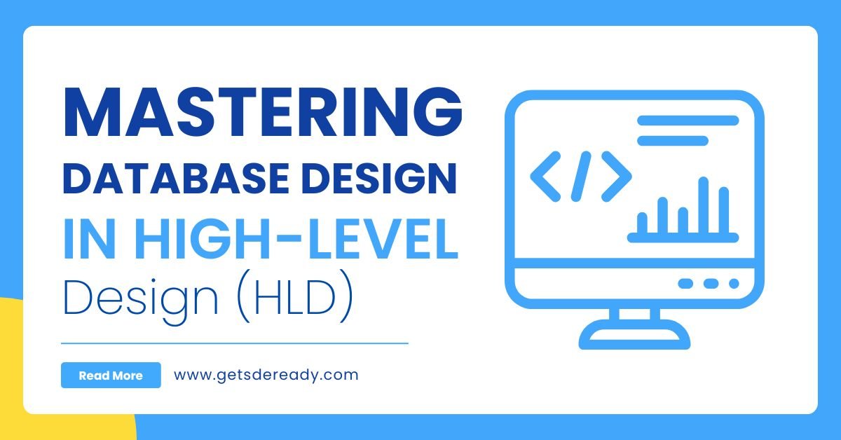 Mastering Database Design in High-Level Design (HLD)