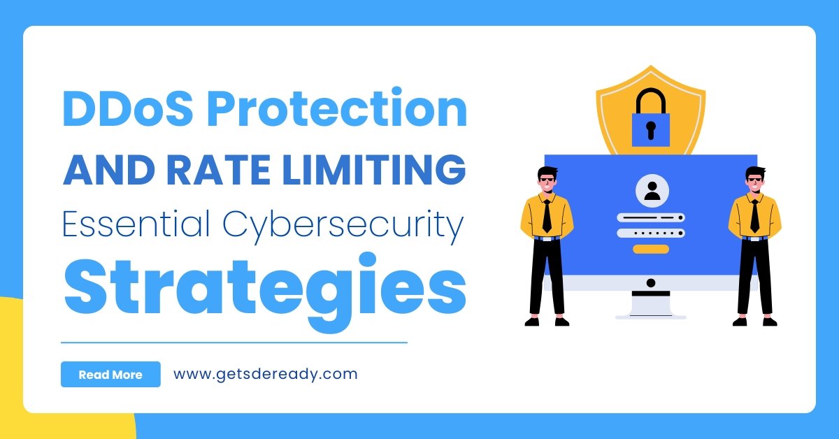 DDoS Protection and Rate Limiting Essential Cybersecurity Strategies