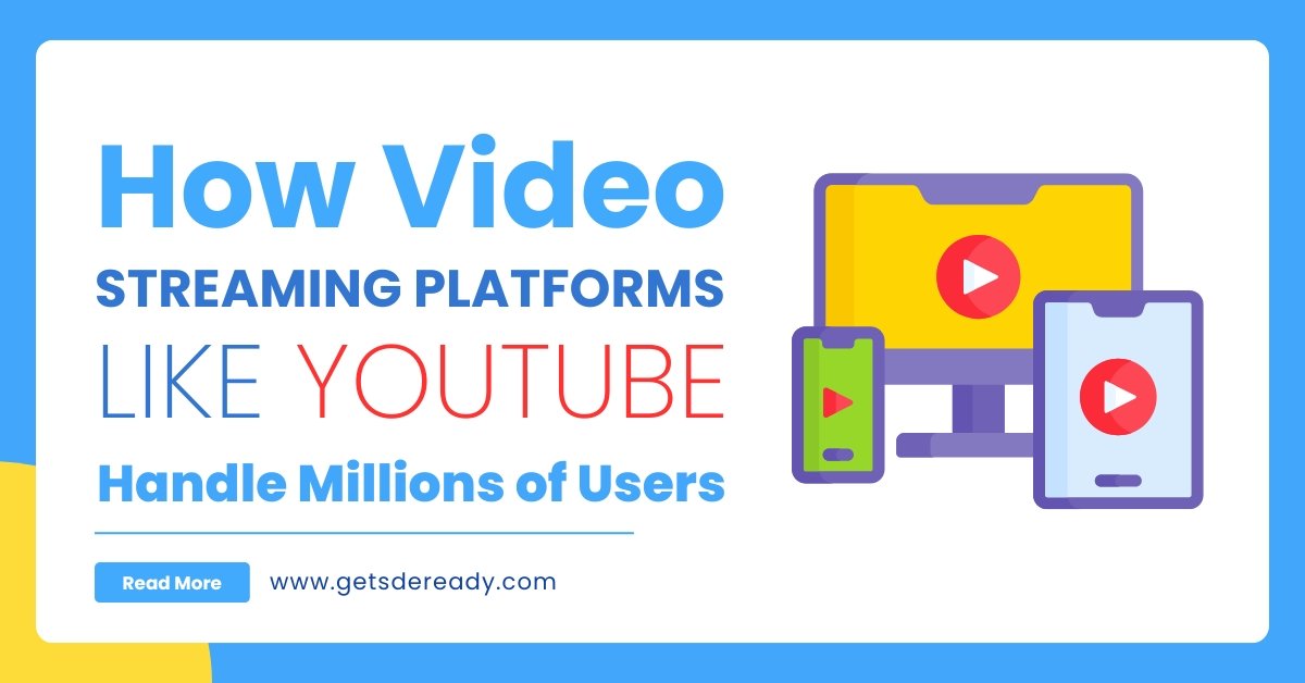 How Video Streaming Platforms Like YouTube Handle Millions of Users