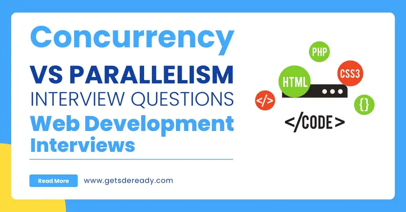 Concurrency vs Parallelism in Web Development Interviews