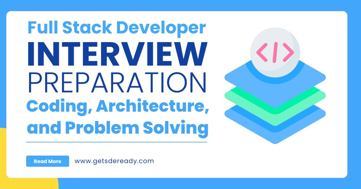 Full Stack Developer Interview Preparation_ Coding, Architecture, and Problem Solving