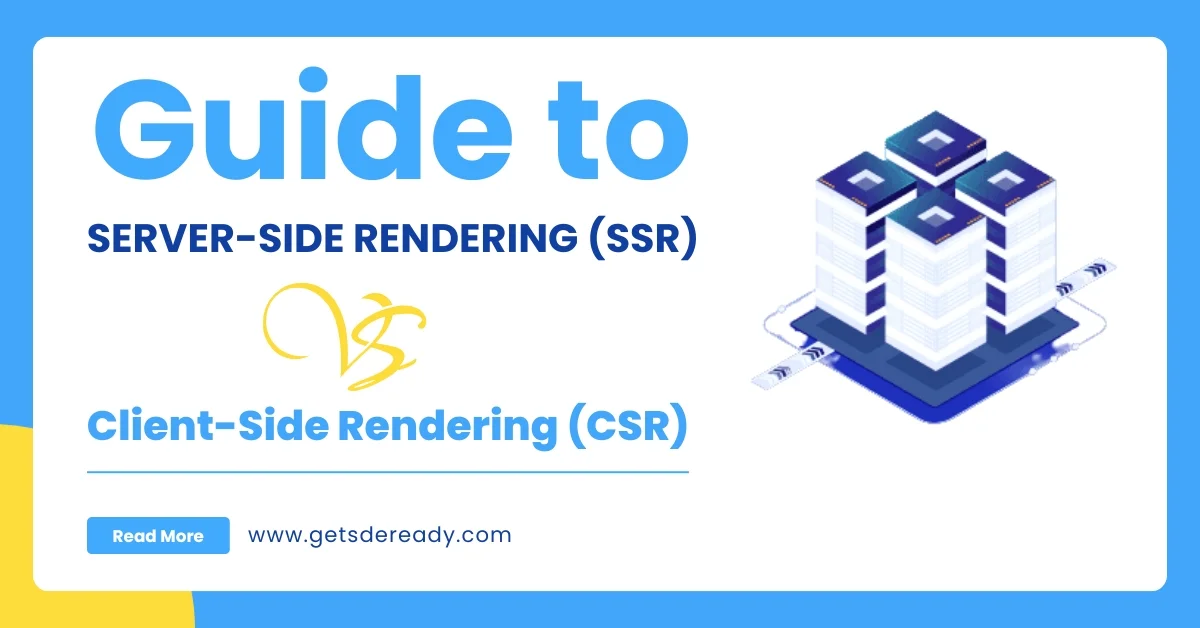 The Comprehensive Guide to Server-Side Rendering (SSR) vs Client-Side Rendering (CSR)