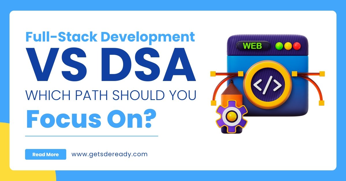 Full-Stack Development vs DSA_ Which Path Should You Focus On