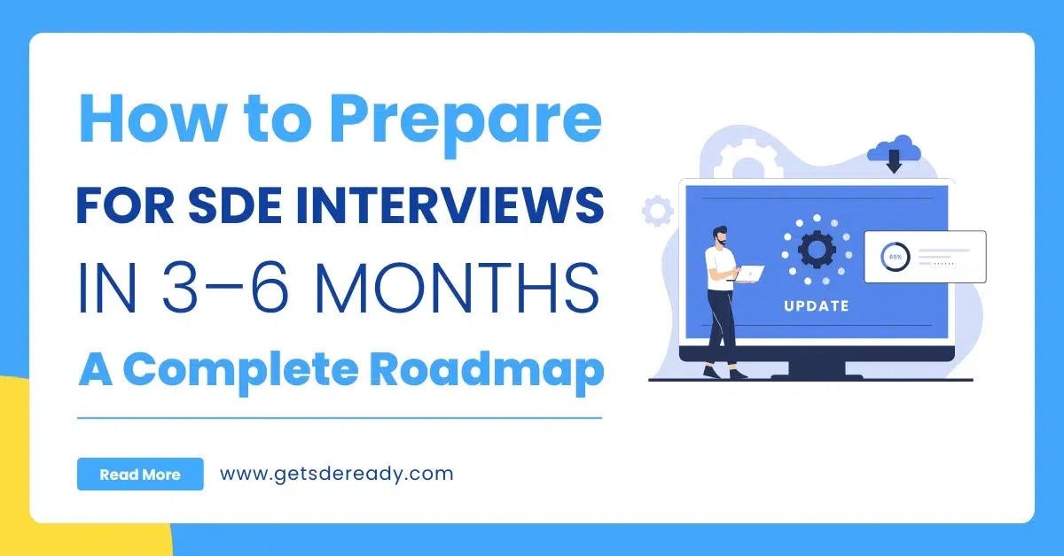 How to Prepare for SDE Interviews in 3–6 Months_ A Complete Roadmap (1)