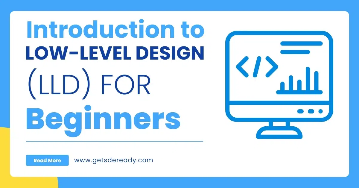 Introduction to Low-Level Design (LLD) for Beginners