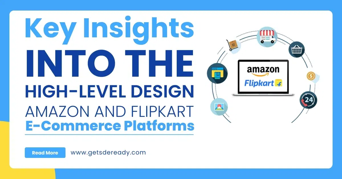 Key Insights into the High-Level Design of Amazon and Flipkart E-Commerce Platforms
