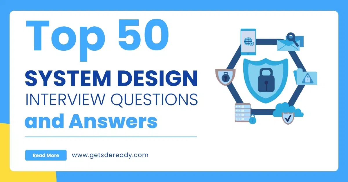 Top 50 System Design Interview Questions and Answers